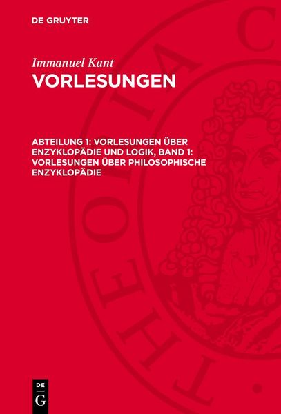 Produktbild: Vorlesungen &uuml;ber Enzyklop&auml;die und Logik, Band 1: Vorlesungen &uuml;ber Philosophische Enzyklop&auml;die