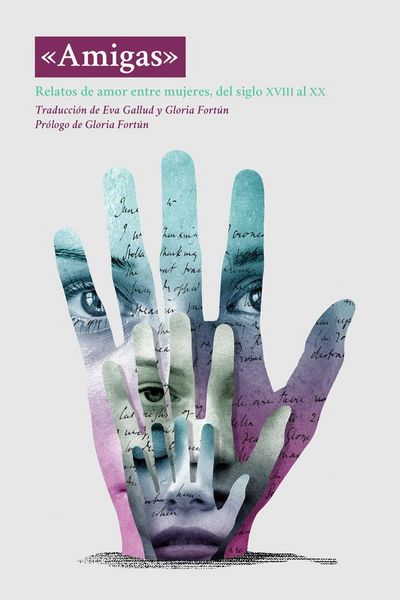 Produktbild: Amigas : relatos de amor entre mujeres, del siglo XVIII al XX