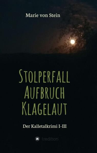 Der Kalletalkrimi I-III, Taschenbuch von Marie Stein, Tredition, 9783347416468