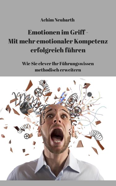 Produktbild: Emotionen im Griff - Mit mehr Emotionaler Kompetenz erfolgreich f&uuml;hren