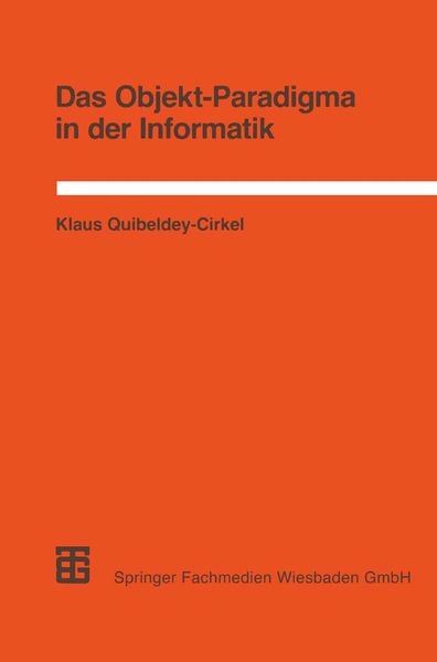 Das Objekt-Paradigma in der Informatik, Taschenbuch von Klaus Quibeldey-Cirkel, Vieweg & Teubner, 9783519022954