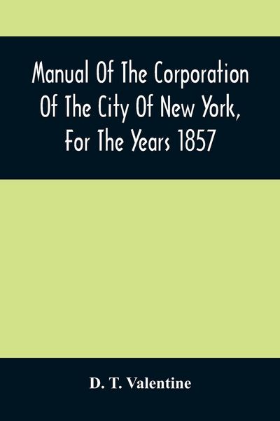 Produktbild: Manual Of The Corporation Of The City Of New York, For The Years 1857