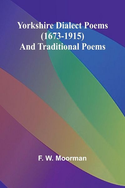 Produktbild: Yorkshire Dialect Poems (1673-1915) and traditional poems
