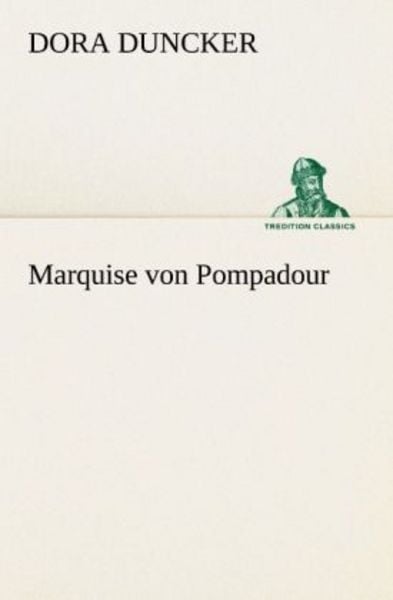 Marquise von Pompadour, Taschenbuch von Dora Duncker, Tredition, 9783842489240