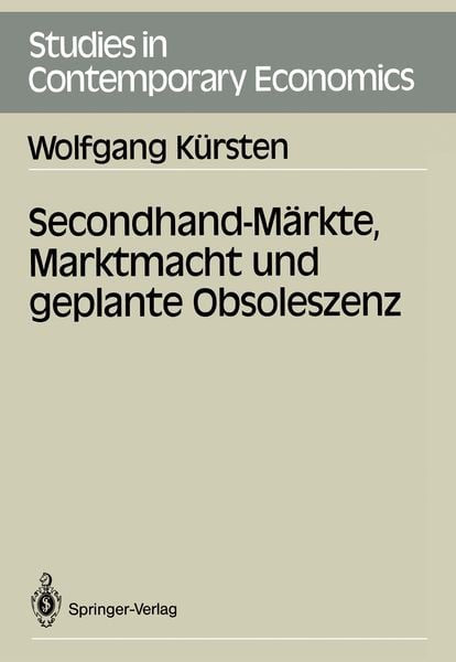 Secondhand-Märkte, Marktmacht und geplante Obsoleszenz, Taschenbuch von Wolfgang Kürsten, Springer Berlin, 9783540502647