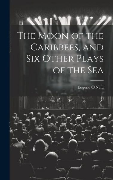 Produktbild: The Moon of the Caribbees, and Six Other Plays of the Sea