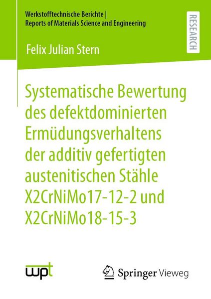 Produktbild: Systematische Bewertung des defektdominierten Erm&uuml;dungsverhaltens der additiv gefertigten austenitischen St&auml;hle X2CrNiMo17-12-2 und X2CrNiMo18-15-3