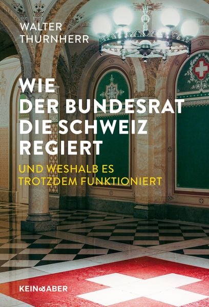 Produktbild: Wie der Bundesrat die Schweiz regiert und weshalb es trotzdem funktioniert
