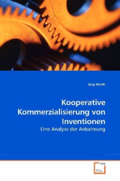 Wertli, J: Kooperative Kommerzialisierung von Inventionen, Taschenbuch von Jörg Wertli, VDM, 9783639198010