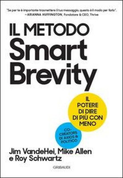 Produktbild: Il metodo Smart Brevity. Il potere di dire di pi&ugrave; con meno