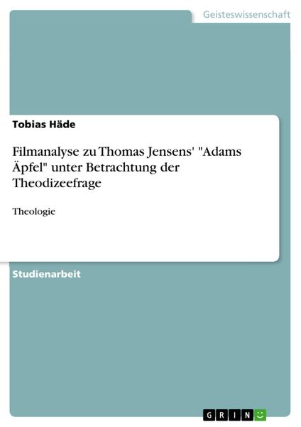 Produktbild: Filmanalyse zu Thomas Jensens' "Adams &Auml;pfel" unter Betrachtung der Theodizeefrage