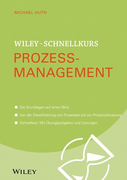 Wiley-Schnellkurs Prozessmanagement, Taschenbuch von Michael Huth, Wiley-VCH, 9783527530458