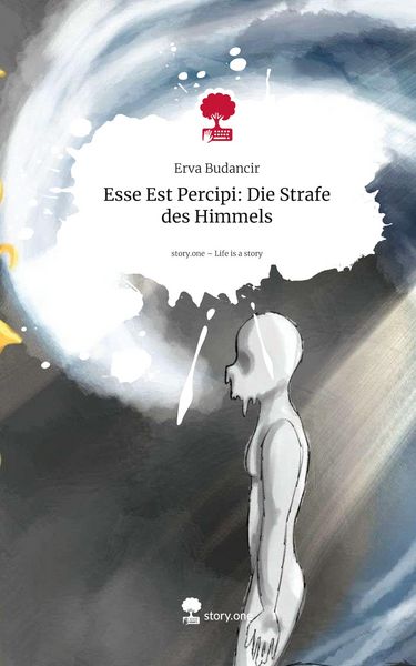 Produktbild: Esse Est Percipi: Die Strafe des Himmels. Life is a Story - story.one