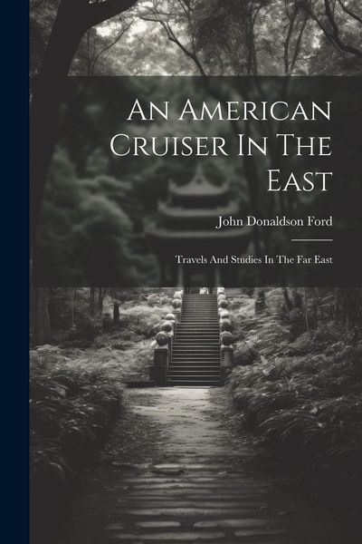 Produktbild: An American Cruiser In The East: Travels And Studies In The Far East