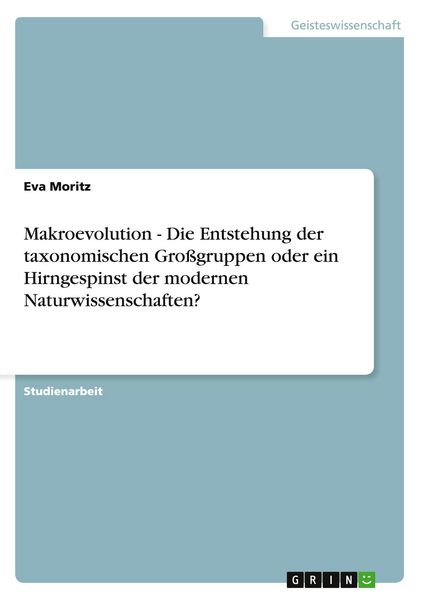 Produktbild: Makroevolution - Die Entstehung der taxonomischen Gro&szlig;gruppen oder ein Hirngespinst der modernen Naturwissenschaften?