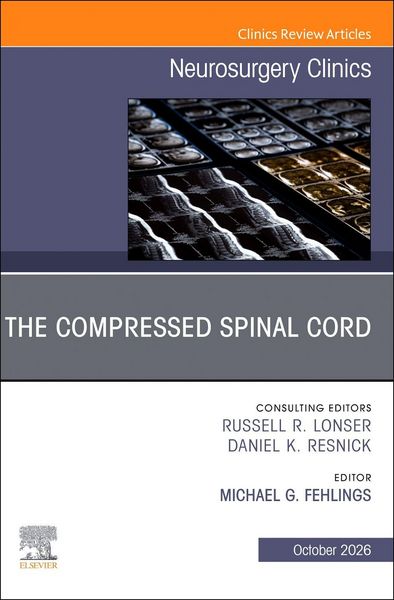 Produktbild: The Compressed Spinal Cord, an Issue of Neurosurgery Clinics of North America
