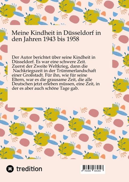 Produktbild: Meine Kindheit in D&uuml;sseldorf. Die Zeit 1943 - 1958. Zweiter Weltkrieg, Tr&uuml;mmerlandschaft einer Gro&szlig;stadt.