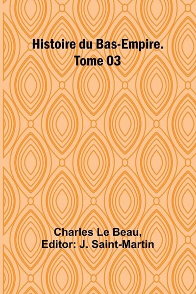 Produktbild: Histoire du Bas-Empire. Tome 03