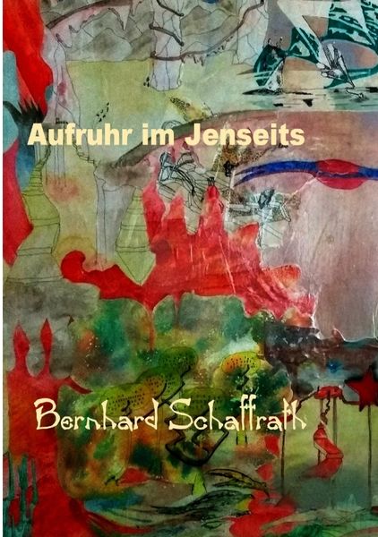 Aufstand im Jenseits, Taschenbuch von Bernhard Schaffrath, Tredition, 9783384445568