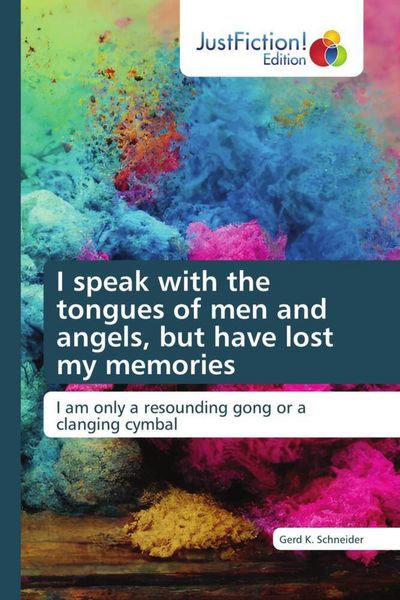 Produktbild: I speak with the tongues of men and angels, but have lost my memories