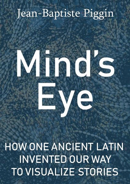 Produktbild: Mind's Eye: How One Ancient Latin Invented Our Way to Visualize Stories