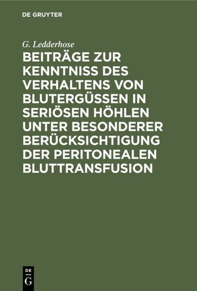 Produktbild: Beitr&auml;ge zur Kenntniss des Verhaltens von Bluterg&uuml;ssen in seri&ouml;sen H&ouml;hlen unter besonderer Ber&uuml;cksichtigung der peritonealen Bluttransfusion