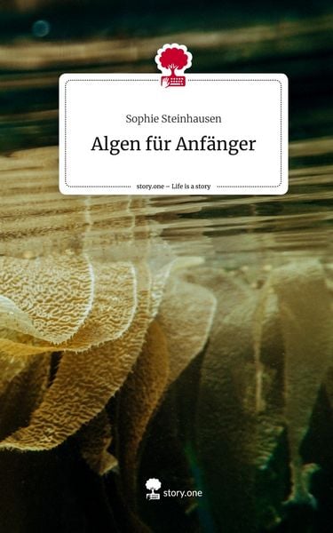 Produktbild: Algen f&uuml;r Anf&auml;nger. Life is a Story - story.one