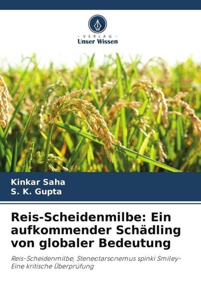 Reis-Scheidenmilbe: Ein aufkommender Schädling von globaler Bedeutung, Taschenbuch von Kinkar Saha , S. K. Gupta, Verlag Unser Wissen, 9786205437674