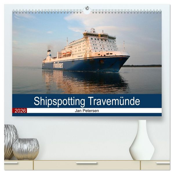 Shipspotting Travemünde (hochwertiger Premium Wandkalender 2026 DIN A2 quer), Kunstdruck in Hochglanz