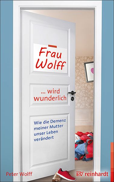 Frau Wolff wird wunderlich, Taschenbuch von Peter Wolff, Ernst Reinhardt Verlag, 978-3-497-02897-9