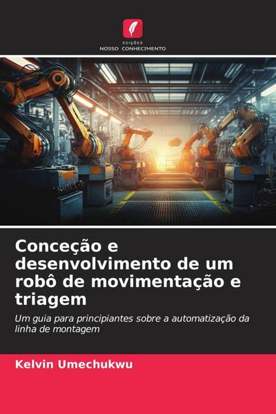 Produktbild: Conce&ccedil;&atilde;o e desenvolvimento de um rob&ocirc; de movimenta&ccedil;&atilde;o e triagem