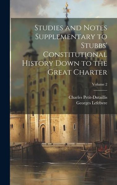 Produktbild: Studies and Notes Supplementary to Stubbs' Constitutional History Down to the Great Charter; Volume 2