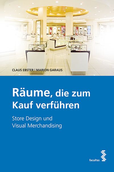 Räume, die zum Kauf verführen, Paperback von Claus Ebster , Marion Garaus, Facultas, 9783708912646