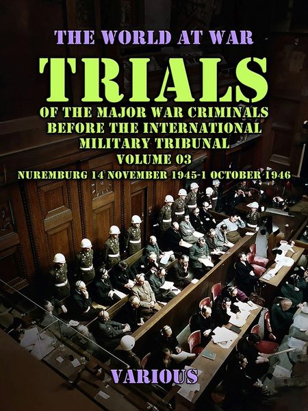 Produktbild: Trial of the Major War Criminals Before the International Military Tribunal, Volume 03, Nuremburg 14 November 1945-1 October 1946