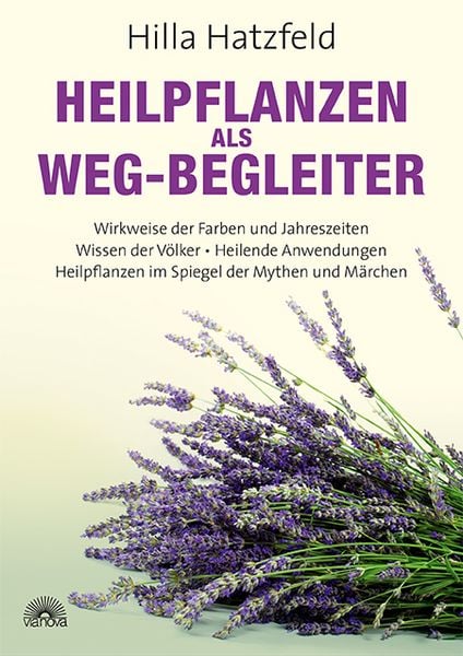 Heilpflanzen als Weg-Begleiter, Gebundene Ausgabe von Hilla Hatzfeld, Via Nova Verlag, Petersberg, 9783866162457