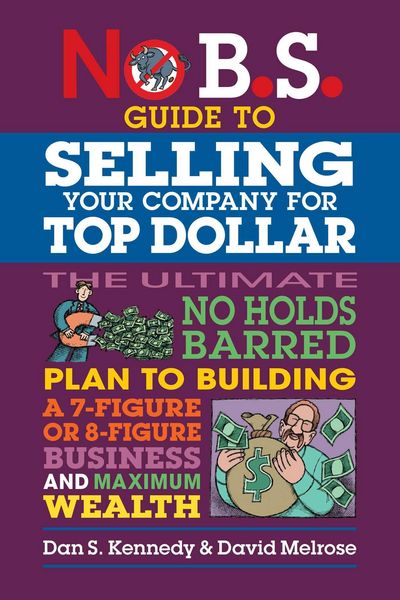 Produktbild: No B.S. Guide to Selling Your Company for Top Dollar