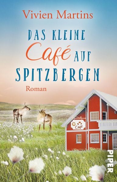 Das kleine Café auf Spitzbergen, Taschenbuch von Vivien Martins, Piper Taschenbuch, 978-3-492-50686-1