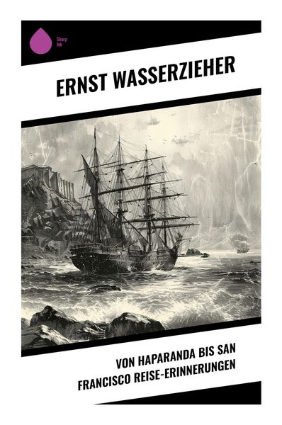 Von Haparanda bis San Francisco Reise-Erinnerungen, Taschenbuch von Ernst Wasserzieher, Sharp Ink, 9788028353612