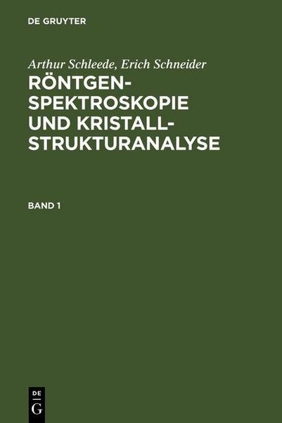 Produktbild: Arthur Schleede; Erich Schneider: R&ouml;ntgenspektroskopie und Kristallstrukturanalyse. Band 1