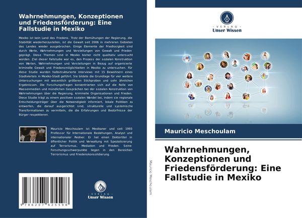 Wahrnehmungen, Konzeptionen und Friedensförderung: Eine Fallstudie in Mexiko, Taschenbuch von Mauricio Meschoulam, Verlag Unser Wissen, 9786207625598