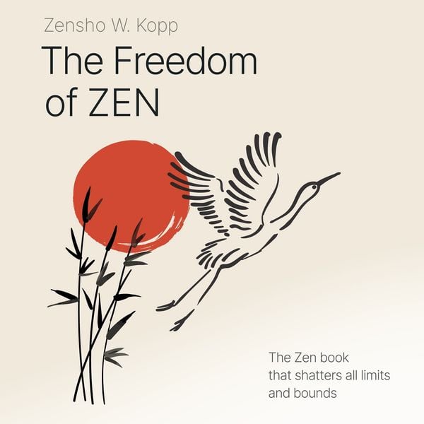 The Freedom of ZEN - Zensho W. Kopp, Audio, 4070169636750
