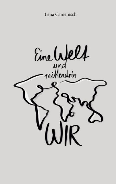 Eine Welt und mittendrin wir, Taschenbuch von Camenisch Lena, BoD – Books on Demand, 9783695117826