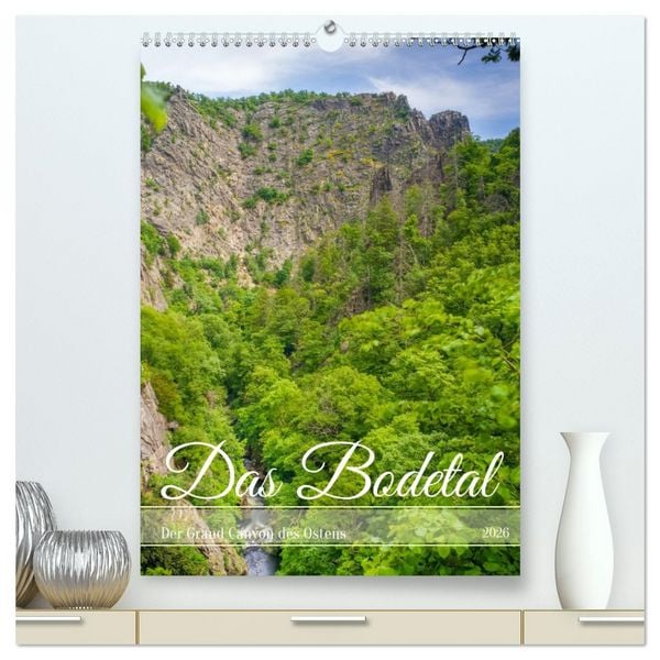 Produktbild: Das Bodetal - Der Grand Canyon des Ostens (hochwertiger Premium Wandkalender 2026 DIN A2 hoch), Kunstdruck in Hochglanz