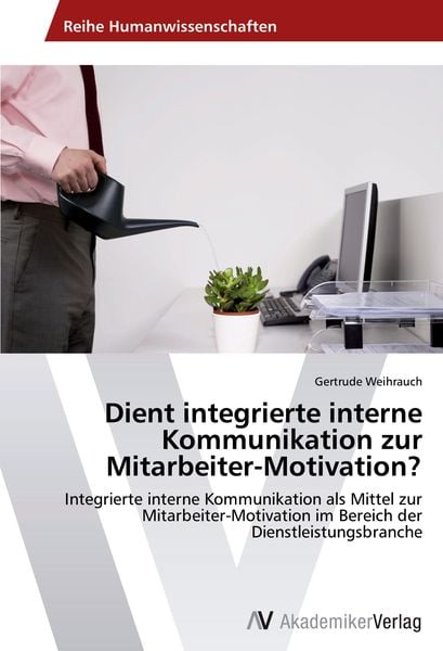 Produktbild: Dient integrierte interne Kommunikation zur Mitarbeiter-Motivation?