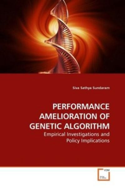 Sundaram, S: Performance Amelioration Of Genetic Algorithm, Taschenbuch von Siva Sathya Sundaram, VDM, 9783639220629