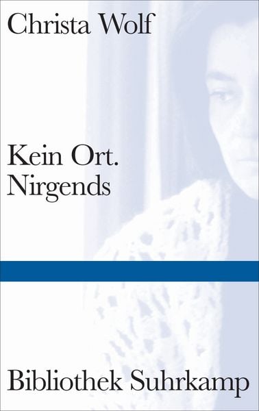 Kein Ort. Nirgends, Gebundene Ausgabe von Christa Wolf, Suhrkamp, 978-3-518-22479-3