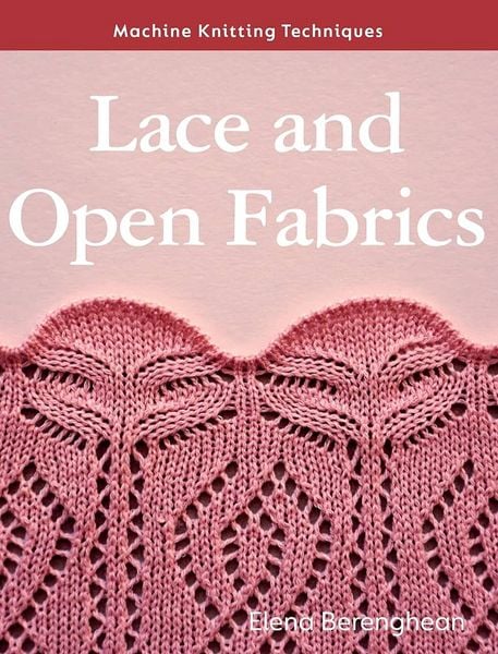 Produktbild: Berenghean, E: Machine Knitting Techniques: Lace and Open Fa