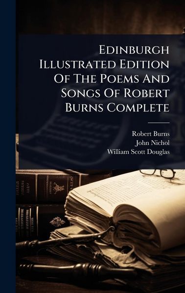 Produktbild: Edinburgh Illustrated Edition Of The Poems And Songs Of Robert Burns Complete
