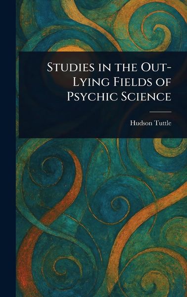 Produktbild: Studies in the Out-Lying Fields of Psychic Science