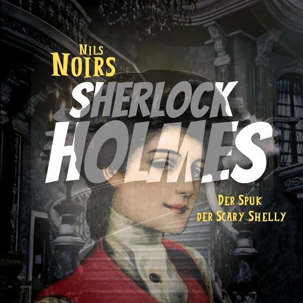 Produktbild: Nils Noirs Sherlock Holmes, Staffel 4 Folge 4: Der Spuk der Scary Shelly